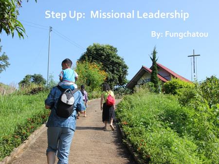 Step Up: Missional Leadership By: Fungchatou. Step Up: What’s Up? Survey.