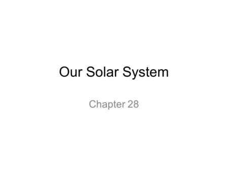 Our Solar System Chapter 28.