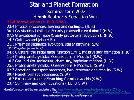 Star and Planet Formation Sommer term 2007 Henrik Beuther & Sebastian Wolf 16.4 Introduction (H.B. & S.W.) 23.4 Physical processes, heating and cooling.