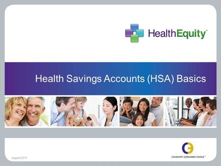 Health Savings Accounts (HSA) Basics August 2011.