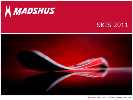 MADSHUS THE CROSS COUNTRY COMPANY SINCE 1906 SKIS 2011.