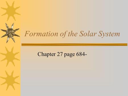 Formation of the Solar System Chapter 27 page 684-