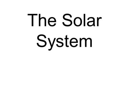 The Solar System. Solar System A group of objects in space that move around a central star.