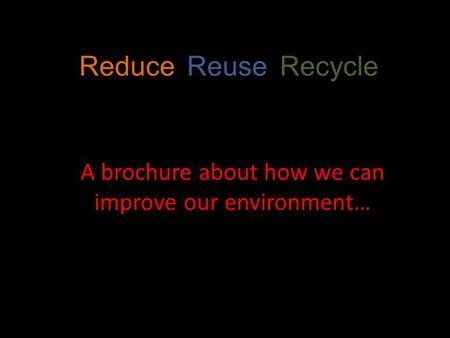 A brochure about how we can improve our environment…