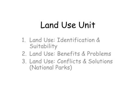 Land Use Unit Land Use: Identification & Suitability