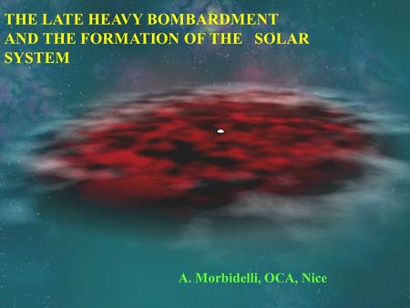 THE LATE HEAVY BOMBARDMENT AND THE FORMATION OF THE SOLAR SYSTEM