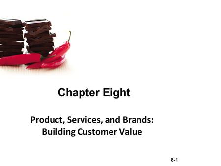 Product, Services, and Brands: Building Customer Value