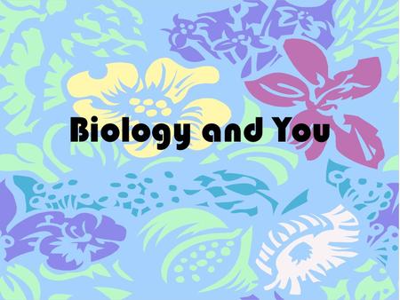 Biology and You. There are many kinds of living things.