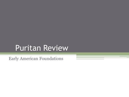 Puritan Review Early American Foundations. Theocracy Theocracy – Government by divine guidance or by officials who are regarded as divinely guided. In.