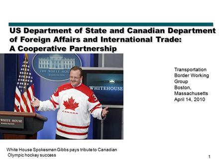 1 US Department of State and Canadian Department of Foreign Affairs and International Trade: A Cooperative Partnership Transportation Border Working Group.