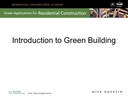 Introduction to Green Building. What is green building? Green building is the process of designing and building a home that minimizes its impact on the.