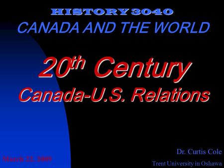 20th Century Canada-U.S. Relations CANADA AND THE WORLD HISTORY 3040