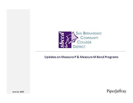 June 11, 2015 Updates on Measure P & Measure M Bond Programs.