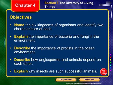 Copyright © by Holt, Rinehart and Winston. All rights reserved. ResourcesChapter menu Section 3 The Diversity of Living Things Objectives Name the six.
