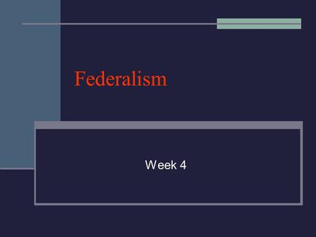 Federalism Week 4.