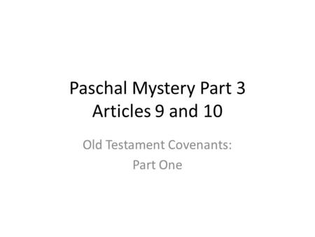 Paschal Mystery Part 3 Articles 9 and 10