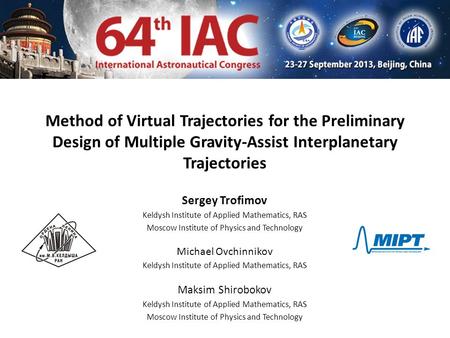 Method of Virtual Trajectories for the Preliminary Design of Multiple Gravity-Assist Interplanetary Trajectories Sergey Trofimov Keldysh Institute of Applied.