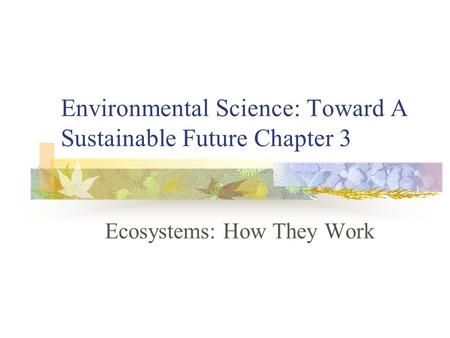 Environmental Science: Toward A Sustainable Future Chapter 3