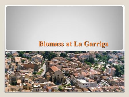 Biomass at La Garriga. What is biomass ? Biomass, as a renewable energy source, refers to alive and recently dead biological material that can be used.