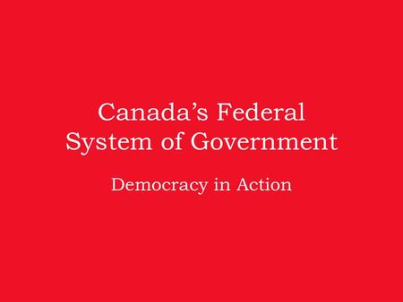 Canada’s Federal System of Government