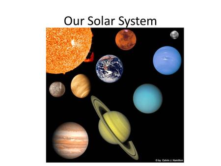 Our Solar System. Our Solar System has: A Sun It’s the center of our solar system It’s a ball of hot gases that produce light.