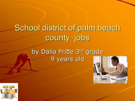 School district of palm beach county jobs by Dalia Pride 3 rd grade 9 years old.