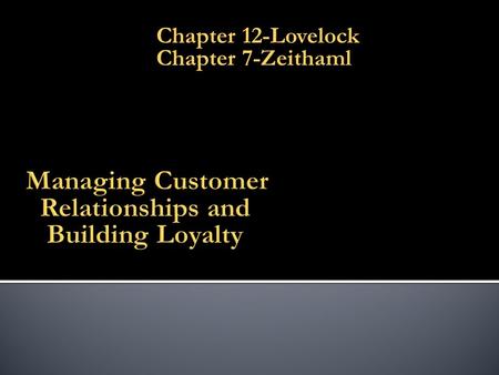 Chapter 12-Lovelock Chapter 7-Zeithaml.  Loyalty  Defector  Zero Defection Rate.