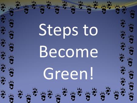Steps to Become Green!. My Average Carbon Footprint 22 5.5 Worlds ’ Average.