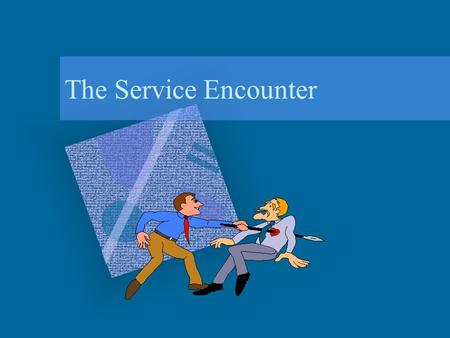 The Service Encounter.