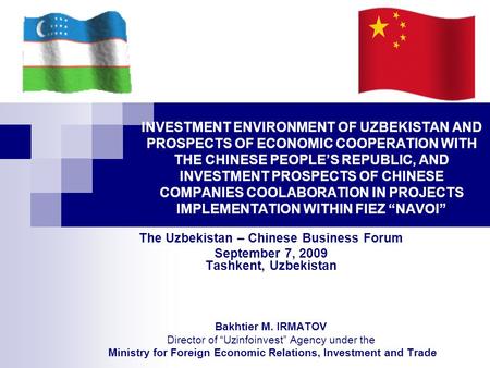 INVESTMENT ENVIRONMENT OF UZBEKISTAN AND PROSPECTS OF ECONOMIC COOPERATION WITH THE CHINESE PEOPLE’S REPUBLIC, AND INVESTMENT PROSPECTS OF CHINESE COMPANIES.