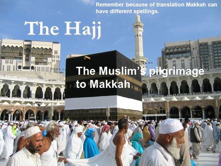The Muslim’s pilgrimage to Makkah