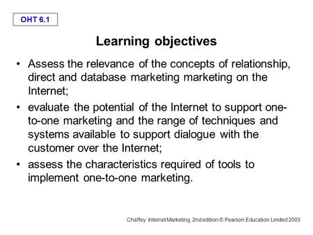Learning objectives Assess the relevance of the concepts of relationship, direct and database marketing marketing on the Internet; evaluate the potential.