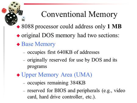 Conventional Memory 8088 processor could address only 1 MB