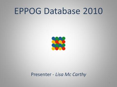 EPPOG Database 2010 Presenter - Lisa Mc Carthy 0.