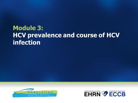 Module 3: HCV prevalence and course of HCV infection.