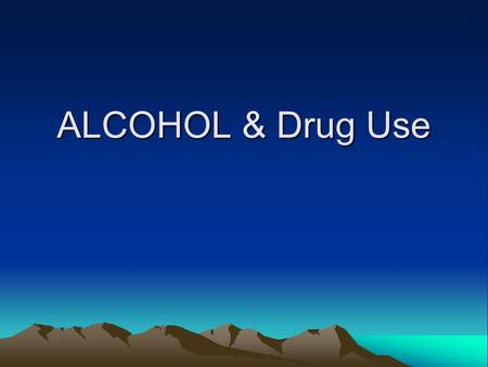 ALCOHOL & Drug Use. Adolescent Alcohol Use “Scientific evidence suggests that even modest alcohol consumption in late childhood and adolescence can result.
