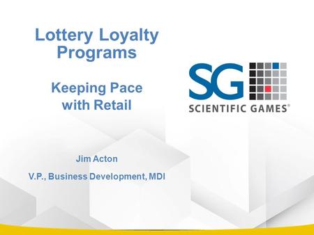 Lottery Loyalty Programs Keeping Pace with Retail Jim Acton V.P., Business Development, MDI.