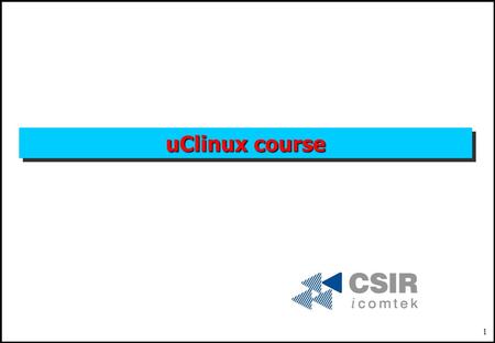 1 uClinux course. 2 Author: D L Johnson Overview u Day 1 +Survey of embedded operating systems - why uclinux? +The uclinux environment - the directory.