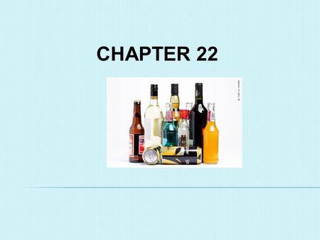 CHAPTER 22 ALCOHOL. BASIC TERMS Ethanol: The type of alcohol in alcoholic beverages. Fermentation: The chemical action of yeast on sugars. Depressant: