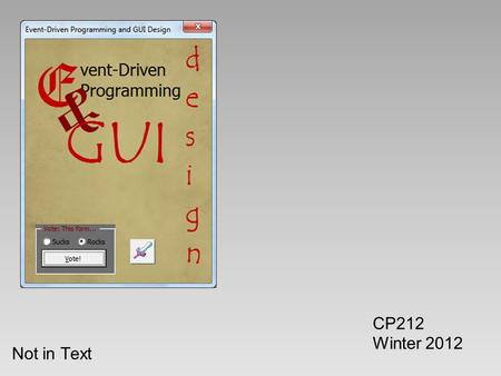 Not in Text CP212 Winter 2012. No VBA Required “Regular” Programming traditional programming is sequential in nature o one command executed after another.