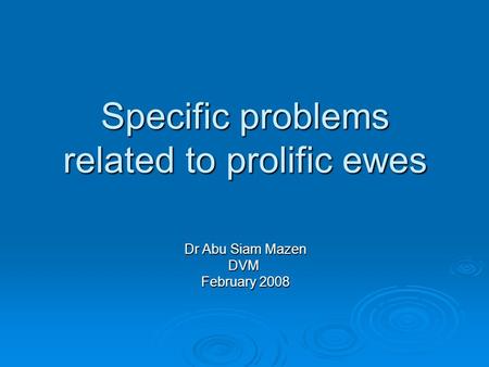 Specific problems related to prolific ewes Dr Abu Siam Mazen DVM February 2008.