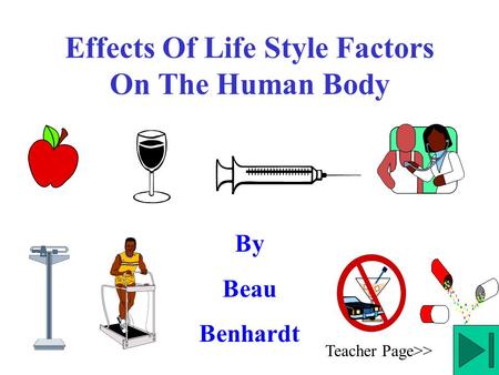 Effects Of Life Style Factors On The Human Body By Beau Benhardt Teacher Page>>