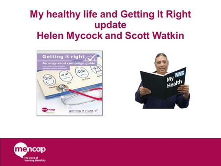 My healthy life and Getting It Right update Helen Mycock and Scott Watkin.