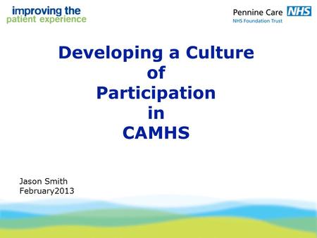 Developing a Culture of Participation in CAMHS Jason Smith February2013.