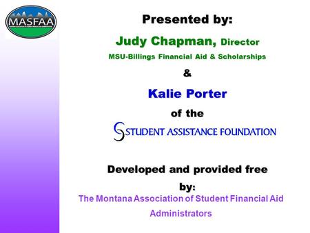 The Montana Association Of Student Financial Aid Administrators - the montana association of student financial aid administrators presented by judy chapman director msu billings financial aid scholarships kalie