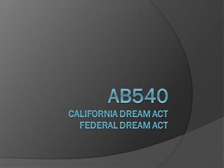 What is AB540?  Assembly Bill 540 (AB540) was signed by Governor Davis in 2001, allowing eligible students (U.S. citizens, legal Permanent Residents,