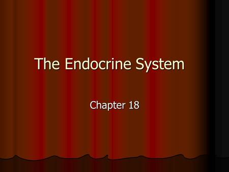 The Endocrine System Chapter 18.