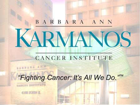 “Fighting Cancer: It’s All We Do.” ™. Restoring Quality of Life And Managing Side Effects Ulka Vaishampayan M.D. Chair, GU Multidisciplinary team Associate.