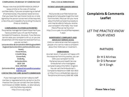 COMPLAINING ON BEHALF OF SOMEONE ELSE Please note that LEICESTER MEDICAL GROUP keeps strictly to the rules of medical confidentiality. If you are complaining.