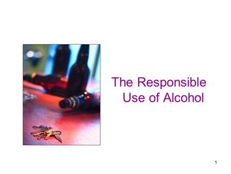 1 The Responsible Use of Alcohol. 2 Alcohol Use Patterns 49% of Americans abstain from alcohol use 22% are considered “light” drinkers 29% are considered.